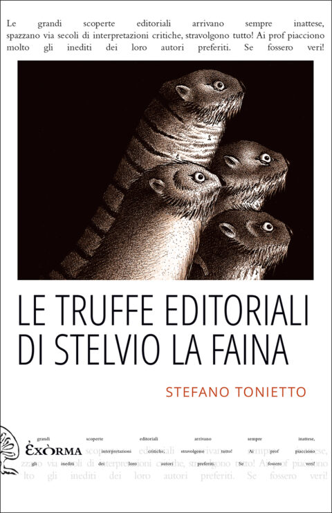 Le truffe editoriali di Stelvio La Faina, Stefano Tonietto, Exòrma Edizioni 2024